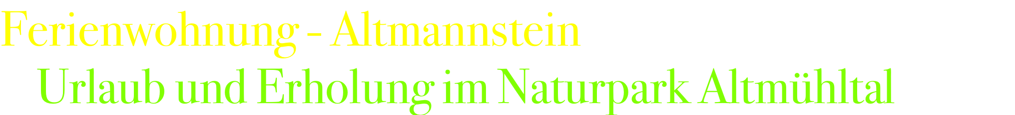 Ferienwohnung - Altmannstein     Urlaub und Erholung im Naturpark Altmühltal